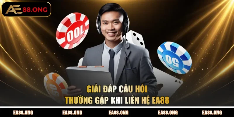 Giải đáp câu hỏi thường gặp khi liên hệ EA88